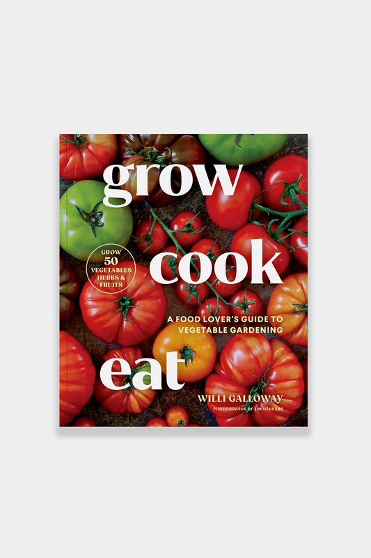Grow Cook Eat: A Food Lover's Guide to Vegetable Gardening